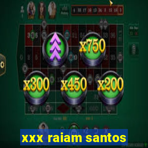 xxx raiam santos